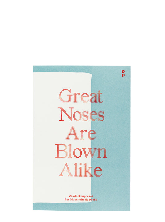 ‘Great Noses Are Blown Alike – Zakdoekenpocket – Les Mouchoirs de Poche’