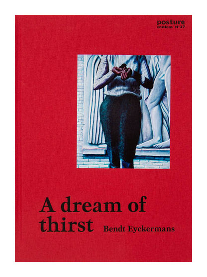Bendt Eyckermans ‘A dream of thirst’