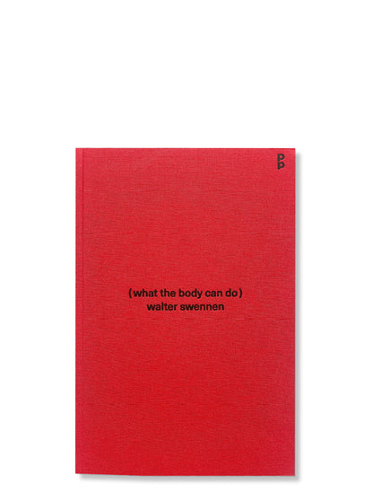 Walter Swennen ‘(what the body can do)’